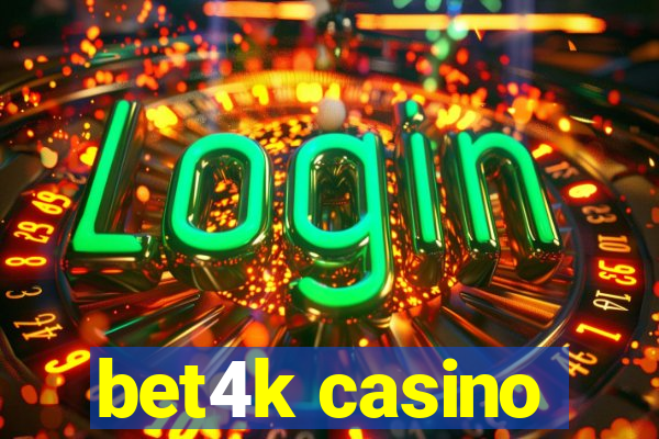 bet4k casino